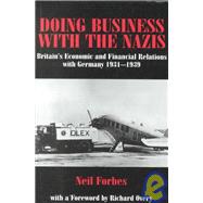 Doing Business with the Nazis: Britain's Economic and Financial Relations with Germany 1931-39