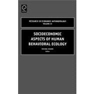 Socioeconomic Aspects of Human Behavioral Ecology,9780762310821