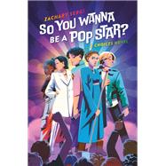 So You Wanna Be A Pop Star? A Choices Novel