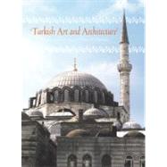 Turkish Art and Architecture From the Seljuks to the Ottomans