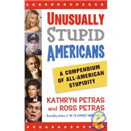 Unusually Stupid Americans A Compendium of All-American Stupidity