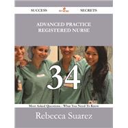 Advanced Practice Registered Nurse: 34 Most Asked Questions on Advanced Practice Registered Nurse - What You Need to Know