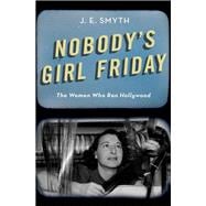 Nobody's Girl Friday The Women Who Ran Hollywood