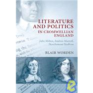 Literature and Politics in Cromwellian England John Milton, Andrew Marvell, Marchamont Nedham