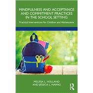 Mindfulness and Acceptance and Commitment Practices in the School Setting