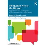 Bilingualism Across the Lifespan: Opportunities and Challenges for Cognitive Research in a Global Society,9781138500822
