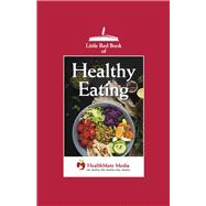 Little Red Book of Healthy Eating Eat Healthy-Get Healthy-Stay Healthy