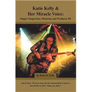 Katie Kelly and Her Miracle Voice