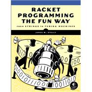 Racket Programming the Fun Way From Strings to Turing Machines