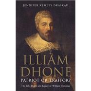 Illiam Dhone: Patriot or Traitor?