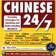 Chinese 24/7 : Everyday Strategies for Speaking and Understanding Mandarin