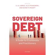Sovereign Debt A Guide for Economists and Practitioners