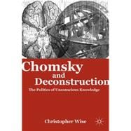 Chomsky and Deconstruction The Politics of Unconscious Knowledge