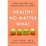 Healthy No Matter What How Humans Are Hardwired to Adapt