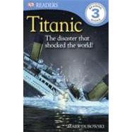 DK Readers L3: Titanic The Disaster that Shocked the World!