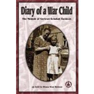 Diary of a War Child : The Memoir of Gertrud Schakat Tammen