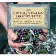Southern Italian Farmer's Table Authentic Recipes And Local Lore From Tuscany To Sicily