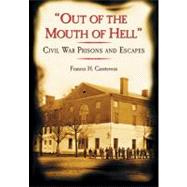 Out of the Mouth of Hell: Civil War Prisons and Escapes