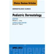 Pediatric Dermatology: An Issue of Dermatologic Clinics
