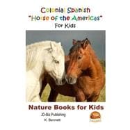 Colonial Spanish Horse of the Americas for Kids