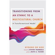 Transitioning from an Ethnic to a Multicultural Church