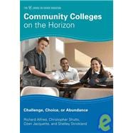 Community Colleges on the Horizon Challenge, Choice, or Abundance