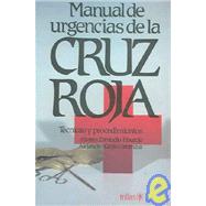 Manual de urgencias de la cruz Roja / Urgency Manual of the Red Cross: Tecnicas y Procedimientos / Techniques and Procedures