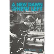 A New Dawn for the New Left Liberation News Service, Montague Farm, and the Long Sixties