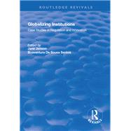 Globalizing Institutions: Case Studies in Regulation and Innovation