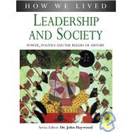 Leadership and Society : Power, Politics and the Rulers of History