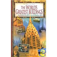 The World's Greatest Buildings: Masterpieces of Architecture & Engineering
