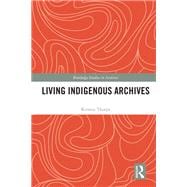 Living Indigenous Archives book cover, ISBN 9781040530825