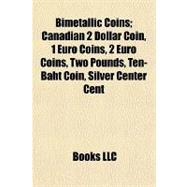 Bimetallic Coins; Canadian 2 Dollar Coin, 1 Euro Coins, 2 Euro Coins, Two Pounds, Ten-Baht Coin, Silver Center Cent