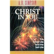 Christ in You The Christ-Life and the Self-Life