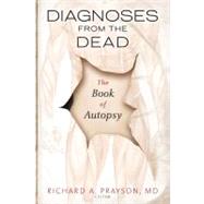 Diagnoses from the Dead : The Book of Autopsy