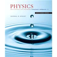 Physics for Scientists and Engineers A Strategic Approach with Modern Physics