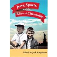 Jews, Sports, And the Rites of Citizenship