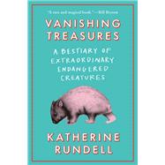 Vanishing Treasures A Bestiary of Extraordinary Endangered Creatures