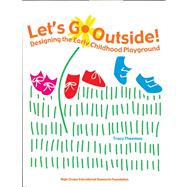 Let's Go Outside! : Designing the Early Childhood Playground