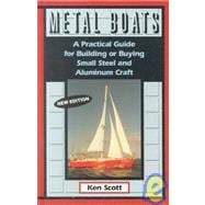 Metal Boats A Practical Guide for Building or Buying Small Steel and Alumninum Craft