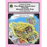 A Guide for Using the Magic School Bus and the Electric Field Trip in the Classroom