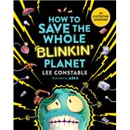 How to Save the Whole Blinkin' Planet