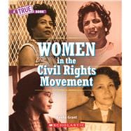 Women in the Civil Rights Movement (A True Book)
