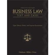 Business Law: Text and Cases Legal, Ethical, Global, and Corporate Environment