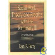 Social Work Theory and Practice with the Terminally Ill, Second Edition