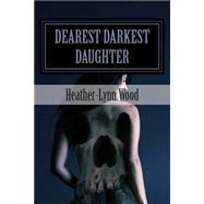 Dearest Darkest Daughter