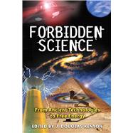 Forbidden Science : From Ancient Technologies to Free Energy