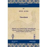 Thornbush: Memoirs of a Crimean Tatar Nationalist and Educator Relating to the Russian Civil War and the Famine of 1921-1922