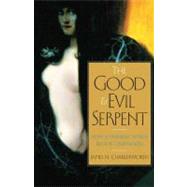 The Good and Evil Serpent; How a Universal Symbol Became Christianized