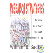 Research Strategies : Finding Your Way Through the Information Fog